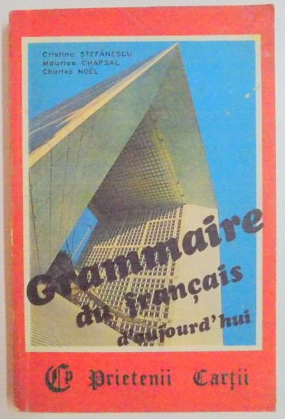 GRAMMAIRE DU FRANCAIS D&#039;AUJOURD&#039;HUI de MAURICE CHAPSAL...CRISTINA STEFANESCU , 1993