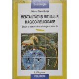 MENTALITATI SI RITUALURI MAGICO-RELIGIOASE-NICU GAVRILUTA-217679