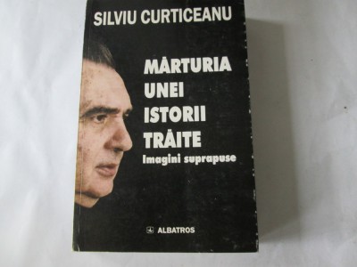 Silviu Curticeanu - Marturia unei istorii traite foto