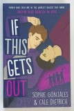 IF THIS GETS OUT Sophie Gonzales &amp; Cale Dietrich 2022 Carti Beletristica Romane Engleza Coperta Brosata