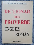 Dictionar de proverbe englez roman, Virgil Lefter, 2006, 400 pag, stare f buna