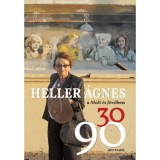 Heller &Aacute;gnes a M&uacute;lt &eacute;s J&ouml;vőben 30/90