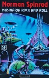 Carte Masinaria Rock and Roll - Norman Spinrad - Roman SF Thriller Actiune Politist - Nemira 1993 - Brosata, Colectia Nautilus