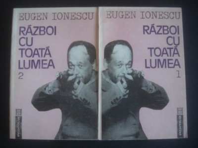 RAZBOI CU TOATA LUMEA - EUGEN IONESCU 2 VOLUME foto