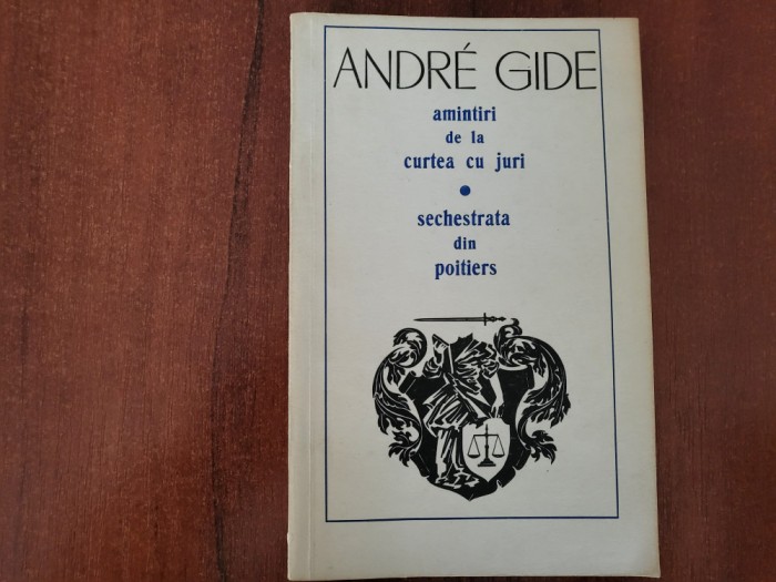 Amintiri de la curtea cu juri.Sechestrata din Poitiers-Andre Gide