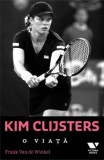 Kim Clijsters. O viata/Frankvan De Winkel, VICTORIA BOOKS