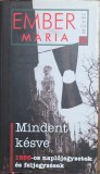 Ember M&aacute;ria &ndash; Mindent k&eacute;sve