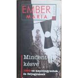 Ember M&aacute;ria &ndash; Mindent k&eacute;sve