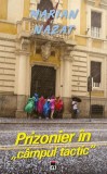 Cumpara ieftin Prizonier &icirc;n c&acirc;mpul tactic - Paperback brosat - Marian Nazat - RAO