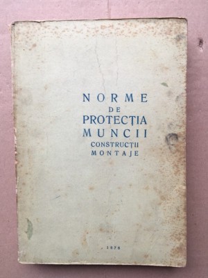 Norme de protecția muncii construcții montaje/ 1976 foto