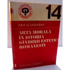 ARTA-MORALA IN ISTORIA GANDIRII ESTETICII ROMANESTI de GHEORGE STROIA...CLAUDIA MATEI , 1983