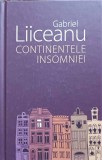 Continentele Insomniei - Gabriel Liiceanu (Humanitas, 2017) Hardcover - Filosofie Romaneasca