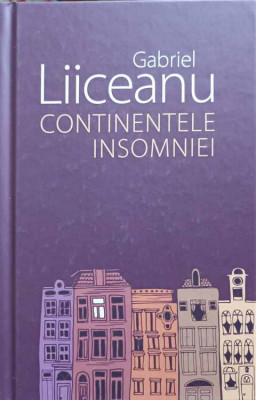 CONTINENTELE INSOMNIEI-GABRIEL LIICEANU foto