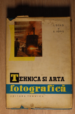 Tehnica și arta fotografică - L. D&amp;icirc;ko, E. Iofis foto