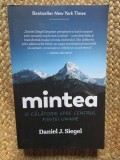 Daniel J. Siegel - Mintea. O calatorie spre centrul fiintei umane
