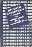 Antimetafizica Aurelian Titu Dumitrescu Nichita Stanescu Editura Cartea Romaneasca 1985 Poezie Eseistica Editie Veche Carte Romana