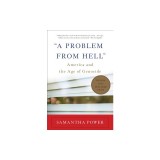 A Problem from Hell: America and the Age of Genocide