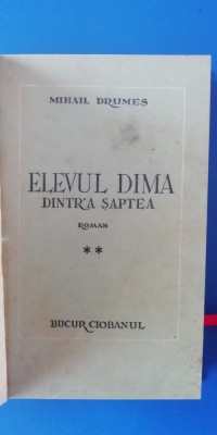 myh 527f - MIHAIL DRUMES - ELEVUL DIMA DINTR&amp;#039;A SAPTEA - VOL II - ED INTERBELICA foto