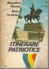 Itinerare Patriotice - Dumitru Almas, Ioan Scurtu, Editura Sport-Turism, 1985, 289 pagini