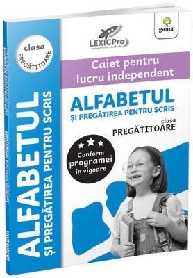 Alfabetul Si Pregatirea Pentru Scris - Clasa Pregatitoare, - Editura Gama foto