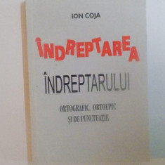 INDREPTAREA INDREPTARULUI ORTOGRAFIC , ORTOEPIC SI DE PUNCTUATIE de ION COJA , 2003