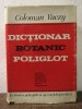Dicționar Botanic Poliglot (Latină, Rom&acirc;nă, Engleză, Rusă) - Coloman Vaczy, 1017 pg, Ed. Științifică, 1980