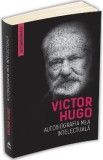 Autobiografia mea intelectuala - Victor Hugo