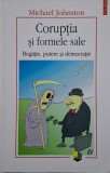 Coruptia si formele sale. Bogatie, putere si democratie &ndash; Michael Johnston