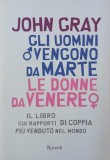Gli uomini vencono da Marte. Le donne da Venere. Il libra sui rapporti di coppia piu venduto nel mondo - John Gray