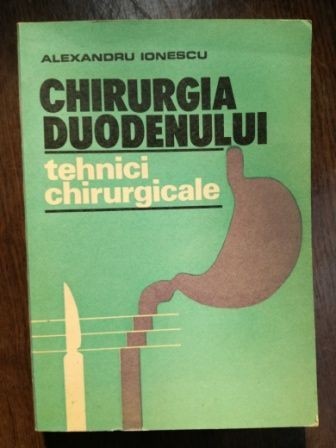 Chirurgia duodenului tehnici chirurgicale- Alexandru Ionescu