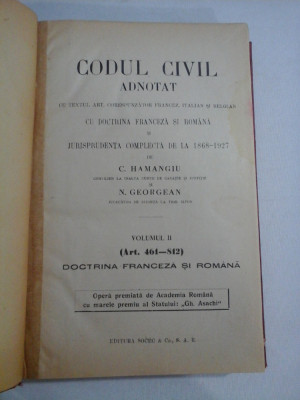 CODUL CIVIL ADNOTAT CU TEXTUL ART. CORESPUNZATOR FRANCEZ, ITALIAN SI BELGIAN DE LA 1868-1927 - C. HAMANGIU si N. GEORGEAN vol.II ( foto