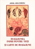 RUGACIUNEA INIMII PENTRU TOTI SI CARTE DE RUGACIUNE-ARHIM. MINA DOBZEU-262483
