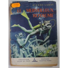LE MERVEILLEUX ROYAUME par PIERRE LABAT , 1953 , DEDICATIE *
