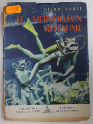 LE MERVEILLEUX ROYAUME par PIERRE LABAT , 1953 , DEDICATIE * foto