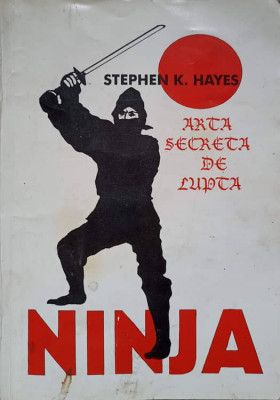 NINJA. ARTA SECRETA DE LUPTA-STEPHEN K. HAYES foto