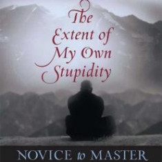 Novice to Master: An Ongoing Lesson in the Extent of My Own Stupidity