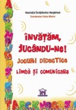 Invatam, jucandu-ne! Jocuri didactice. Limba si comunicare | Elena Mandru, Didactica Publishing House