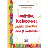 Invatam, jucandu-ne! Jocuri didactice. Limba si comunicare | Elena Mandru