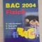 Fizică. BAC 2004. Listă de termeni. Teste-grilă. Probleme - Rodica Luca, Perjoiu
