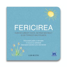 Fericirea: Cum sa iubesti viata, sa razi mai mult si sa traiesti mai frumos - Didactica Publishing House