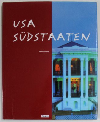 U.S.A. SUDSTAATEN ( STATELE DIN SUDUL S.U.A. ) von MARC VALANCE , ALBUM CU FOTOGRAFII , TEXT IN LB. GERMANA , 1996 foto