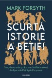 Scurta istorie a betiei - Mark Forsyth