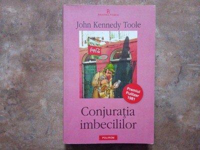 CONJURATIA IMBECILILOR - JOHN KENNEDY TOOLE, 2005 foto