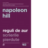 Reguli de Aur. Scrierile pierdute. Editia a II-a - Napoleon Hill