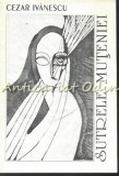 Sutrele Muteniei. Poeme - Cezar Ivănescu - Princeps, 1994, Iasi - Poezii Romantice, Beletristica