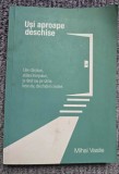 USI APROAPE DESCHISE de MIHAI VASILE, autograf autor, 2022, 278 pagini, stare f buna