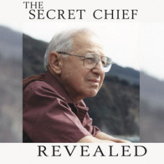 Secret Chief Revealed, Revised 2nd Edition: Conversations with Leo Zeff, Pioneer in the Underground Psychedelic Therapy Movement