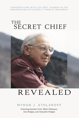 Secret Chief Revealed, Revised 2nd Edition: Conversations with Leo Zeff, Pioneer in the Underground Psychedelic Therapy Movement foto