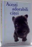 ACESTI ADORABILI CATEI , 2004