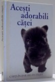 ACESTI ADORABILI CATEI , 2004